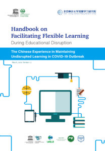 Handbook on Facilitating Flexible Learning During Educational Disruption: The Chinese Experience in Maintaining Undisrupted Learning in COVID-19 Outbreak
